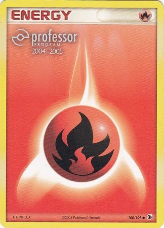 Fire Energy (108/109) (2004 2005) [Professor Program Promos] | All Aboard Games